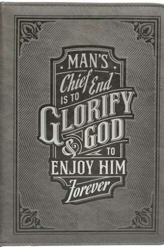 1220000324725 Mans Chief End Is To Glorify God And To Enjoy Him Forever LG