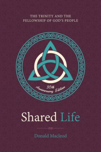 9781527110694 Shared Life : The Trinity And The Fellowship Of God's People - 30th Anniver (Ann