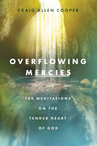 9780802432698 Overflowing Mercies : 100 Meditations On The Tender Heart Of God