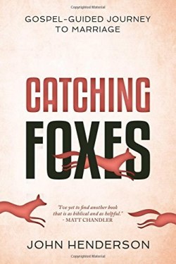9781629953878 Catching Foxes : Gospel Guided Journey To Marriage