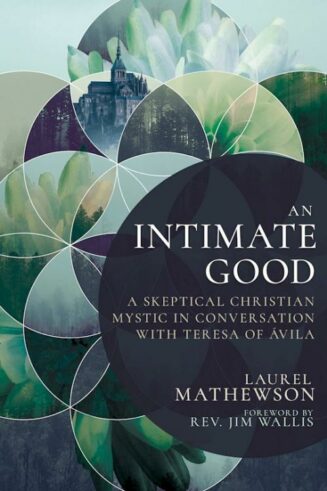 9798887690902 Intimate Good : A Skeptical Christian Mystic In Conversation With Teresa Of