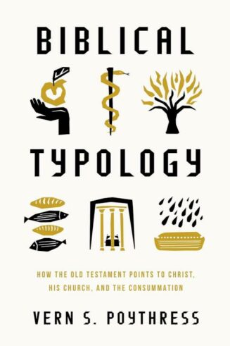 9781433592423 Biblical Typology : How The Old Testament Points To Christ