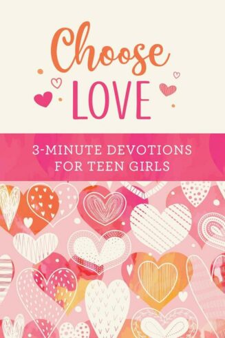 9781636097145 Choose Love : 3-minute Devotions For Teen Girls