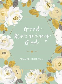 9781644543108 Good Morning God Prayer Journal