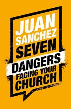 9781784982782 7 Dangers Facing Your Church