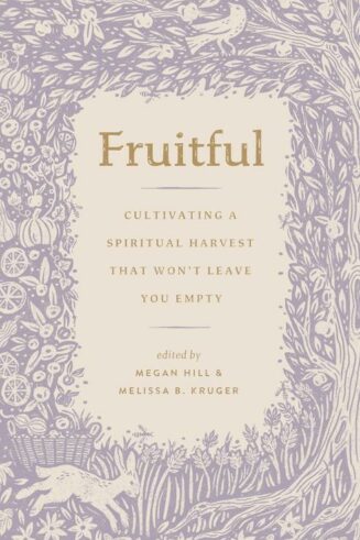 9781433592218 Fruitful : Cultivating A Spiritual Harvest That Won't Leave You Empty
