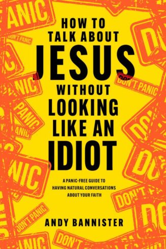 9781496462398 How To Talk About Jesus Without Looking Like An Idiot