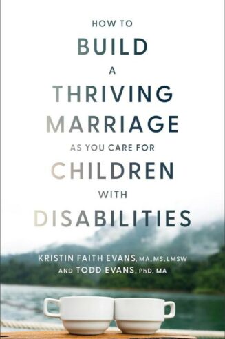 9781540903730 How To Build A Thriving Marriage As You Care For Children With Disabilities
