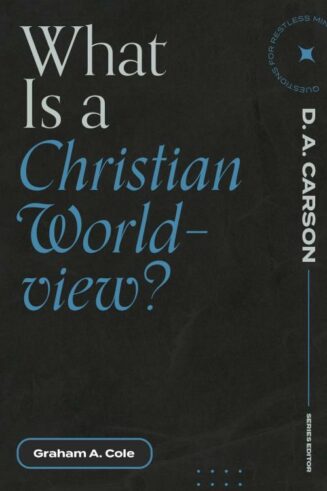 9781683595335 What Is A Christian Worldview