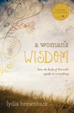 9781433528279 Womans Wisdom : How The Book Of Proverbs Speaks To Everything