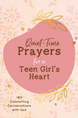 9781636092812 Quiet Time Prayers For A Teen Girls Heart