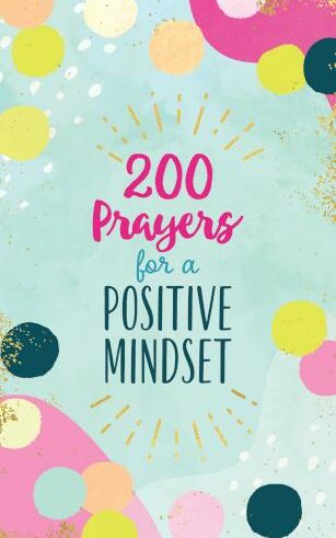 9781636093802 200 Prayers For A Positive Mindset