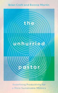 9781784989576 Unhurried Pastor : Redefining Productivity For A More Sustainable Ministry