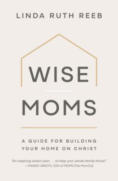 9781970102901 Wise Moms : A Guide For Building Your Home On Christ