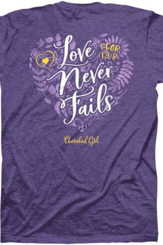 612978605141 Cherished Girl Love Never Fails Floral (T-Shirt)