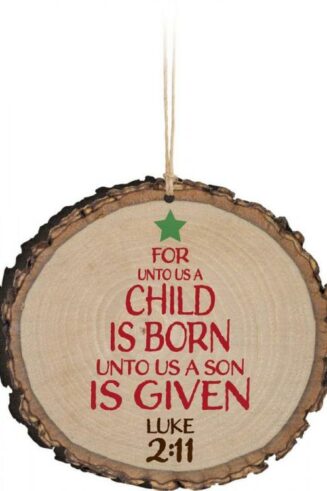 656200199121 For Unto Us A Child Is Born Sliced Log (Ornament)