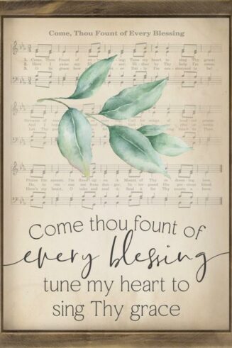 656200686676 Come Thou Fount Of Every Blessing Tune My Heart To Sing Thy Grace