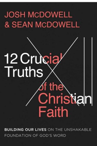 9780736987028 12 Crucial Truths Of The Christian Faith