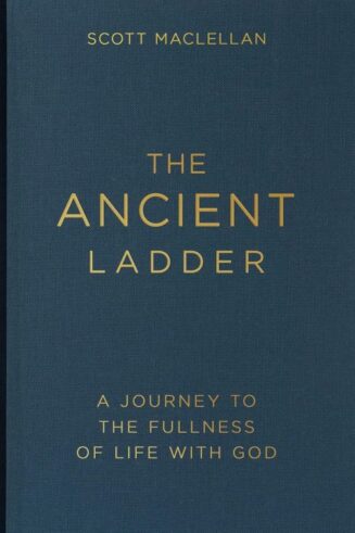 9780830785490 Ancient Ladder : A Journey To The Fullness Of Life With God