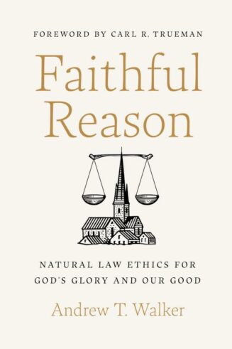 9781087757599 Faithful Reason : Natural Law Ethics For God's Glory And Our Good