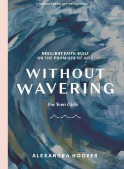 9781087788999 Without Wavering Teen Girls Bible Study Book (Student/Study Guide)