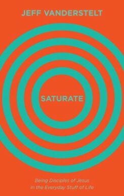 9781433545993 Saturate : Being Disciples Of Jesus In The Everyday Stuff Of Life