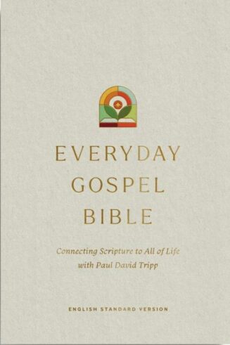 9781433595691 Everyday Gospel Bible Connecting Scripture To All Of Life