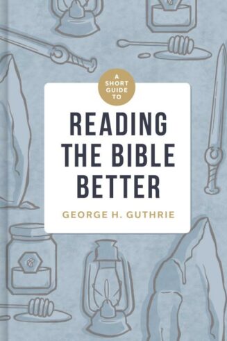 9781433649134 Short Guide To Reading The Bible Better