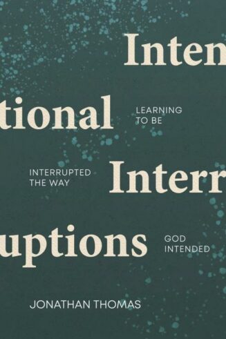 9781527110205 Intentional Interruptions : Learning To Be Interrupted The Way God Intended