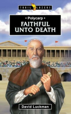 9781527110298 Polycarp : Faithful Unto Death