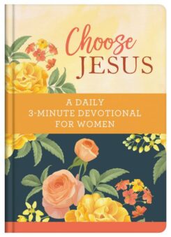 9781636092775 Choose Jesus : A Daily 3-Minute Devotional For Women