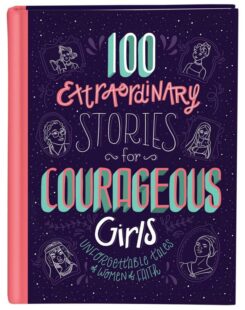 9781683227489 100 Extraordinary Stories For Courageous Girls