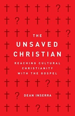 9780802418807 Unsaved Christian : Reaching Cultural Christianity With The Gospel