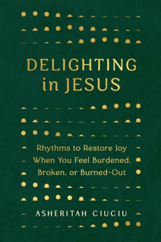 9780802419507 Delighting In Jesus: Rhythms To Restore Joy When You Feel Broken Bored Or B