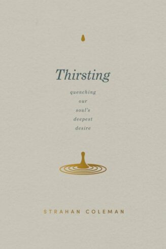 9780830785209 Thirsting : Quenching Our Soul's Deepest Desire