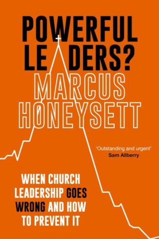 9781789743227 Powerful Leaders : When Church Leadership Goes Wrong And How To Prevent It