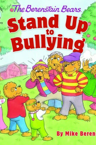 9780310764458 Berenstain Bears Stand Up To Bullying