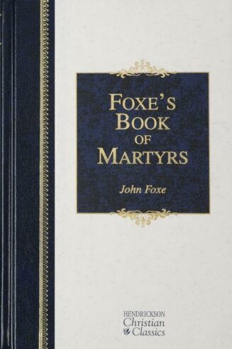 9781565637818 Foxes Book Of Martyrs