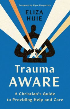 9780736988926 Trauma Aware : A Christian's Guide To Providing Help And Care