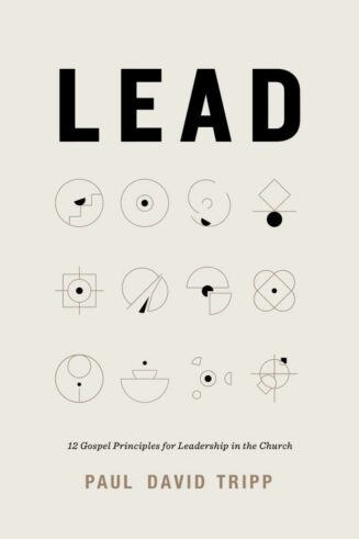 9781433599316 Lead : 12 Gospel Principles For Leadership In The Church