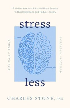 9780802433510 Stress Less : 9 Habits From The Bible And Brain Science To Build Resilience