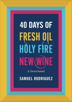 9780800763039 40 Days Of Fresh Oil Holy Fire New Wine