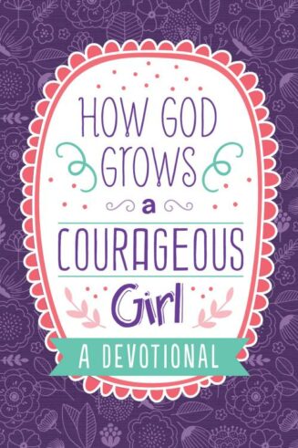 9781643521572 How God Grows A Courageous Girl
