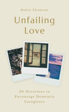 9781802543001 Unfailing Love : 30 Devotions To Encourage Dementia Caregivers