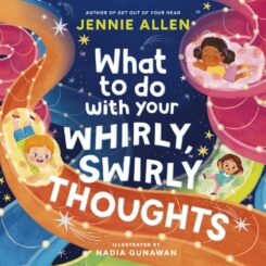 9781400249862 What To Do With Your Whirly Swirly Thoughts