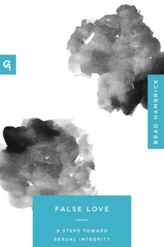 9781645075035 False Love : 9 Steps Toward Sexual Integrity