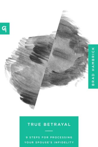 9781645075059 True Betrayal : 9 Steps For Processing Your Spouse's Infidelity