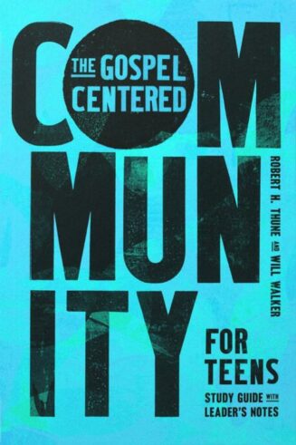 9781645075110 Gospel Centered Community For Teens Study Guide With Leaders Notes (Student/Stud