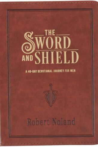 9781639524068 The Sword and Shield: A 40 Day Devotional for Men