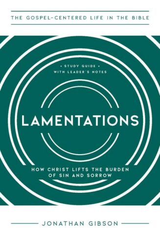 9781645075158 Lamentations : How Christ Lifts The Burden Of Sin And Sorrow